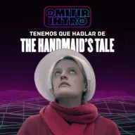 Omitir Intro #11: Hablemos de 'The Handmaid's Tale'