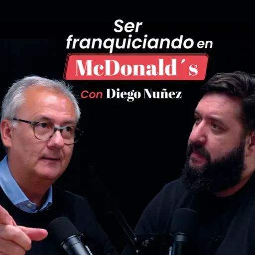 Ser franquiciando en McDonald´s con Diego Nuñez