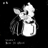 Ep. 5: Blue in green
