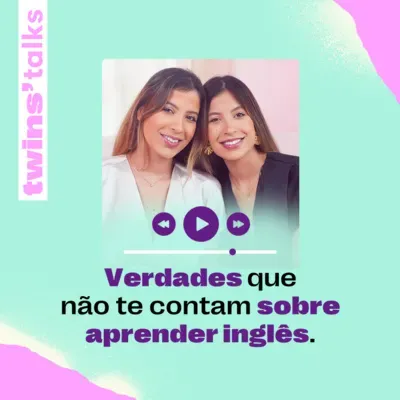 Twins'Talks #100 - Verdades que não te contam sobre aprender inglês