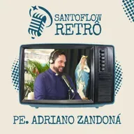 PADRE ADRIANO ZANDONÁ | SANTOFLOW RETRÔ | SANTOFLOW TV #002