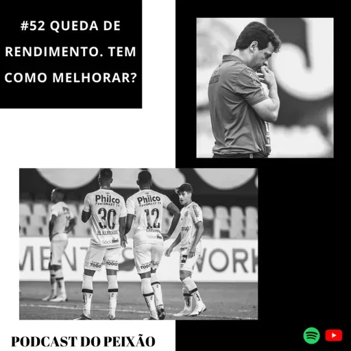 #52 - Santos sofre com atuações ruins. Dá para melhorar? - Podcast do Peixão