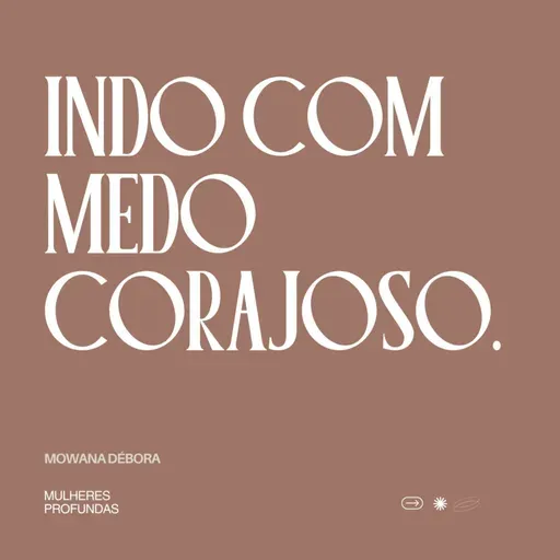 Indo com medo corajoso.