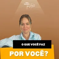 #353 - O que você faz por você?