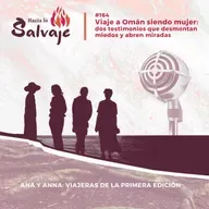 165. Viajar sola a Omán siendo mujer: dos testimonios que desmontan miedos y abren miradas