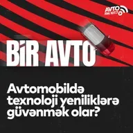 Avtomobildə texnoloji yeniliklərə güvənmək olar? I Bir Avto