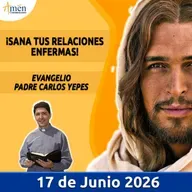 Evangelio De Hoy - 17 Junio 2026 - Padre Carlos Yepes - Amen Comunicaciones