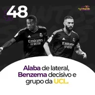 O Mundo Segundo os Madridistas - Ep. 48 - Alaba de lateral, Benzema decisivo e grupo da UCL