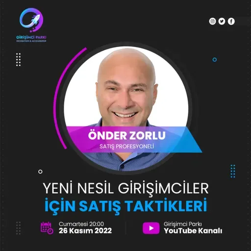 Girişimcilik Sohbetleri #74 - Yeni Nesil Girişimciler İçin Satış Taktikleri, Önder Zorlu