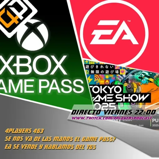 4Players 463 Se nos va de las manos el Game pass? EA se vende y hablamos del TGS