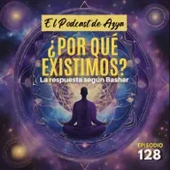 EPISODIO 128 - ¿Por qué existimos?