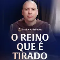 O reino que é tirado | (Mateus 8, 5-17) #2754 | Meditação da Palavra