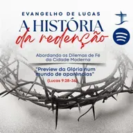 Preview da Glória num mundo de aparências | Lucas 9:28-36