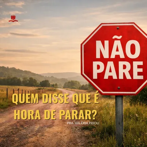 QUEM DISSE QUE É HORA DE PARAR? | Não Deixe o Cansaço Roubar Sua Promessa e Seu Chamado!