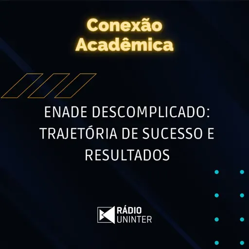 Conexão Acadêmica | ENADE descomplicado: trajetória de sucesso e resultados