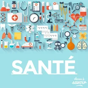 Choses à Savoir SANTE