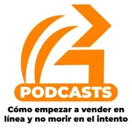 Octavo Episodio:Cómo empezar a vender en línea y no morir en el intento