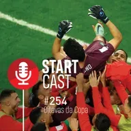 STARTCAST #254 | OITAVAS DA COPA