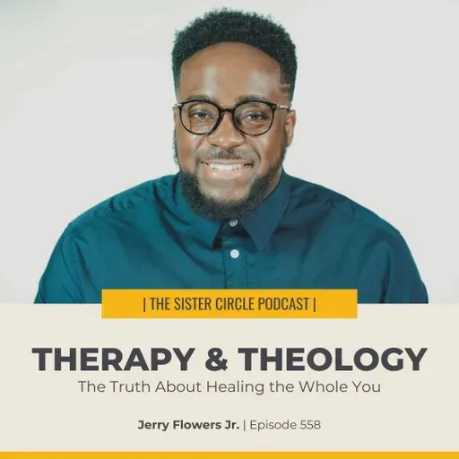 #559 – Therapy and Theology with Jerry Flowers Jr.