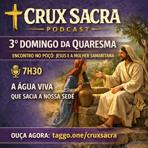 08 de Março de 2026 - 3. Domingo da Quaresma - 7h30