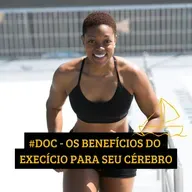 #MINIDOC - OS BENEFÍCIOS DO EXECÍCIO PARA SEU CÉREBRO