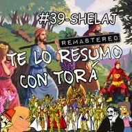 Te lo Resumo con Torá #39-Remasterización de Shelaj: Misión Falida, Espías corruptos
