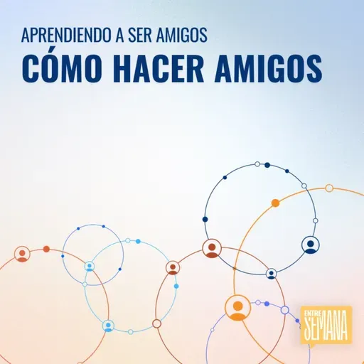 328 - Aprendiendo a ser amigos: "Cómo hacer amigos"