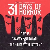 Day 18 - Adam's Halloween & The House at the Bottom