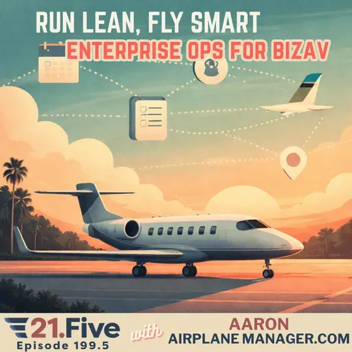 199.5 How Do You Build Fortune 100-Level Flight Ops at your Small Flight Department?