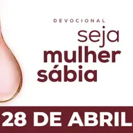 Seja Mulher Sábia - 28/Abr
