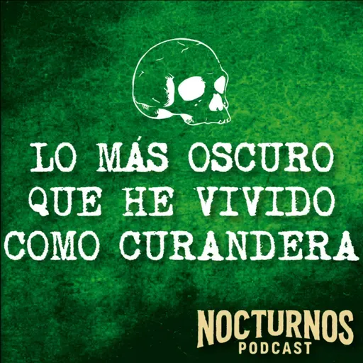 Lo más oscuro que he vivido como curandera | Nocturnos podcast
