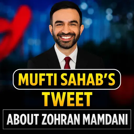 Zohran Mamdani Ke Bary Mein Mufti Sahab Ka Tweet | Mufti Tariq Masood Speeches ๐