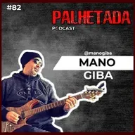 Mano Giba | O Guitarrista Que Tocou no DVD Tributo ao Cazuza | PALHETADA Ep82