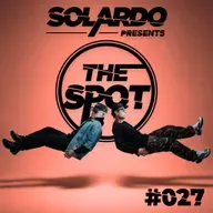 Solardo presents The Spot #027