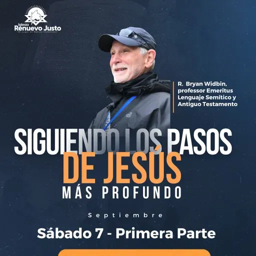 Siguiendo los Pasos de Jesús - Dr. Bryan Widbin / Sábado 7 - Parte 1