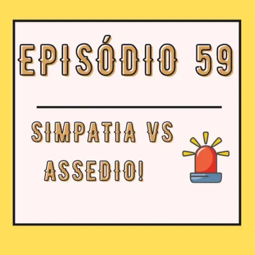 Simpatia vs assédio!