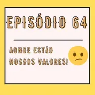 Aonde estão nossos valores!