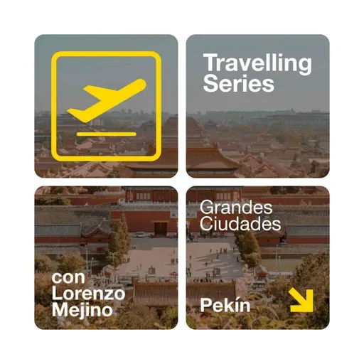 #09 Pekín - Travelling Series: Grandes Ciudades