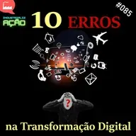#085 - 10 erros na transformação digital