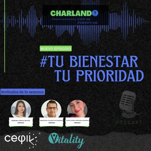 #Tu bienestar Tu Prioridad Proyecto. (Personajes: Psicólogos: Nohemí Fabila, Emmanuel Tejeda, Diana Romero)