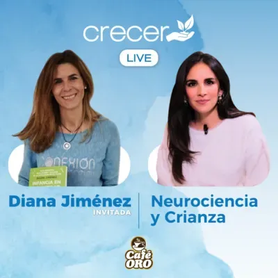Neurociencia y crianza Con Diana Jimenez