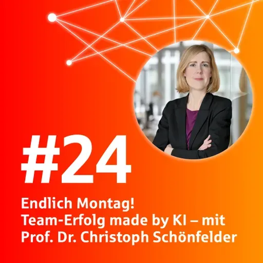 #24 Endlich Montag! Team-Erfolg made by KI – mit Christoph Schönfelder