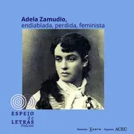 Adela Zamudio, endiablada, perdida, feminista