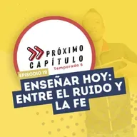 Enseñar hoy: entre el ruido y la fe.
