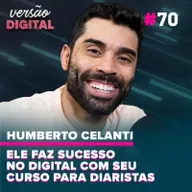 Versão Digital #70 - Ele faz sucesso com seu curso para diaristas - Humberto Celanti (Humdiarista)