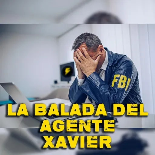 14: FreakTalk - S4014 - LA BALADA DEL AGENTE XAVIER