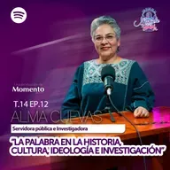 Alma Carina Cuevas "La palabra en la historia, cultura, ideología e investigación" || EP12 T14