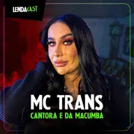 FÉ, IDENTIDADE E PRECONCEITO com MC Trans | LendaCast #258