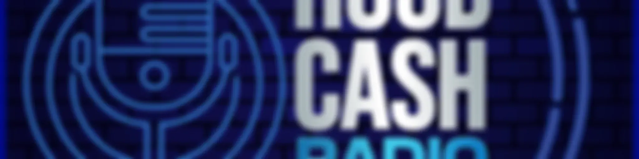Hood Cash Radio: Podcast Edition