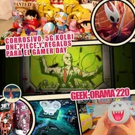 Geek-Orama 220 "OP, Corrosivo, 5G de Kolbi y Regalos para el Día del Gamer"